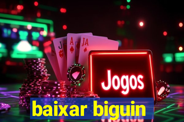 baixar biguin